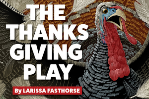 The Thanksgiving Play - REHEARSALS BEGIN TUESDAY SEPTEMBER 3